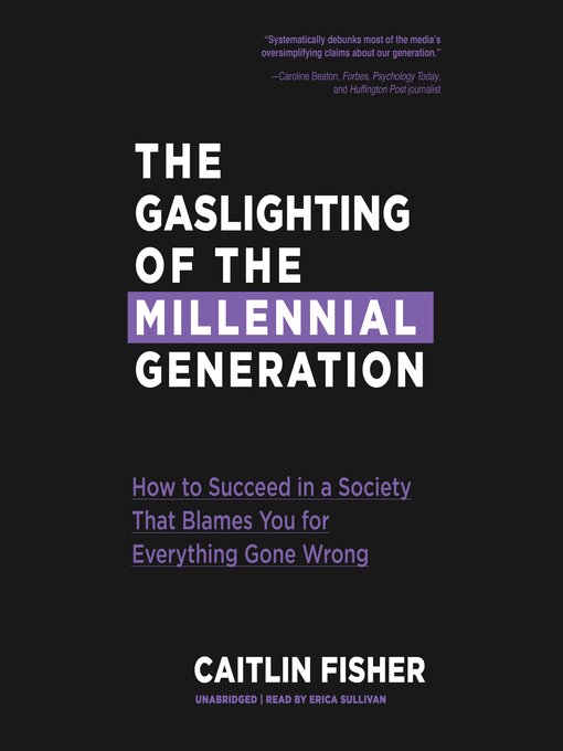 Title details for The Gaslighting of the Millennial Generation by Caitlin Fisher - Wait list